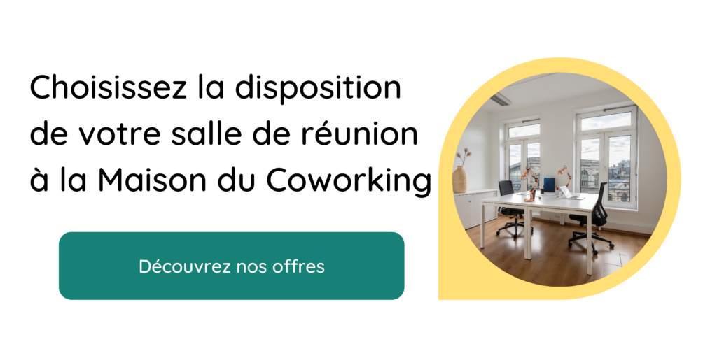 Choisissez la disposition de votre salle de réunion à la Maison du Coworking